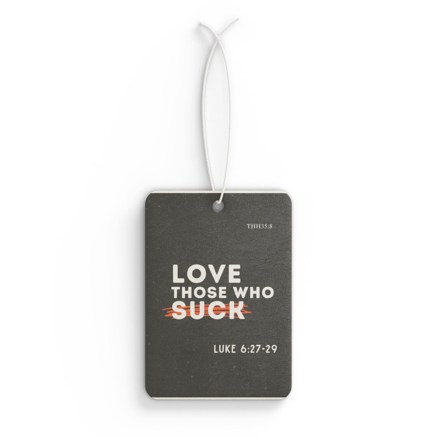 Inspirational Car Air Freshener - "Love Those Who Suck" - Motivational Gift, Home Decor, Car Decor, Unique Gift Idea, Spiritual Reminder
