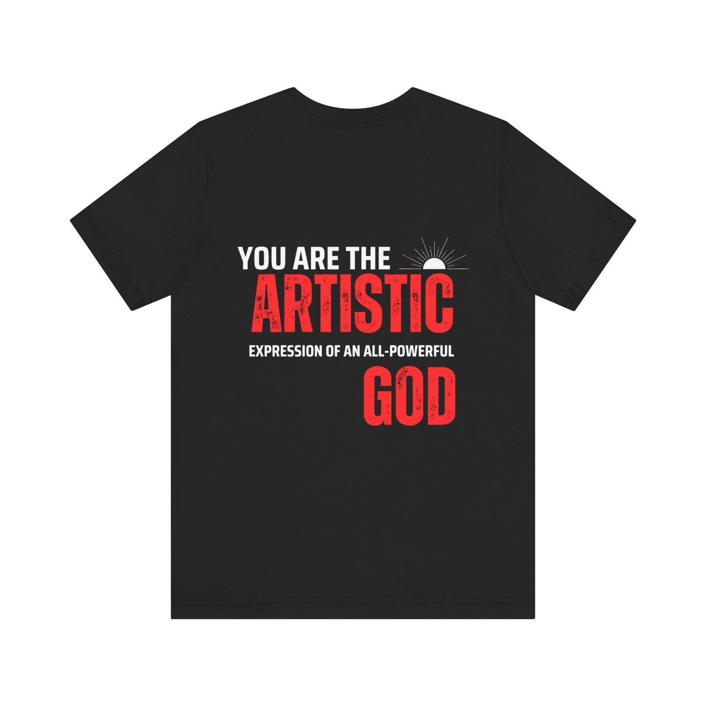 Artistic God Quote Tee, Unisex T-Shirt, Inspirational Gift, Casual Wear, Everyday Style, Motivational Apparel