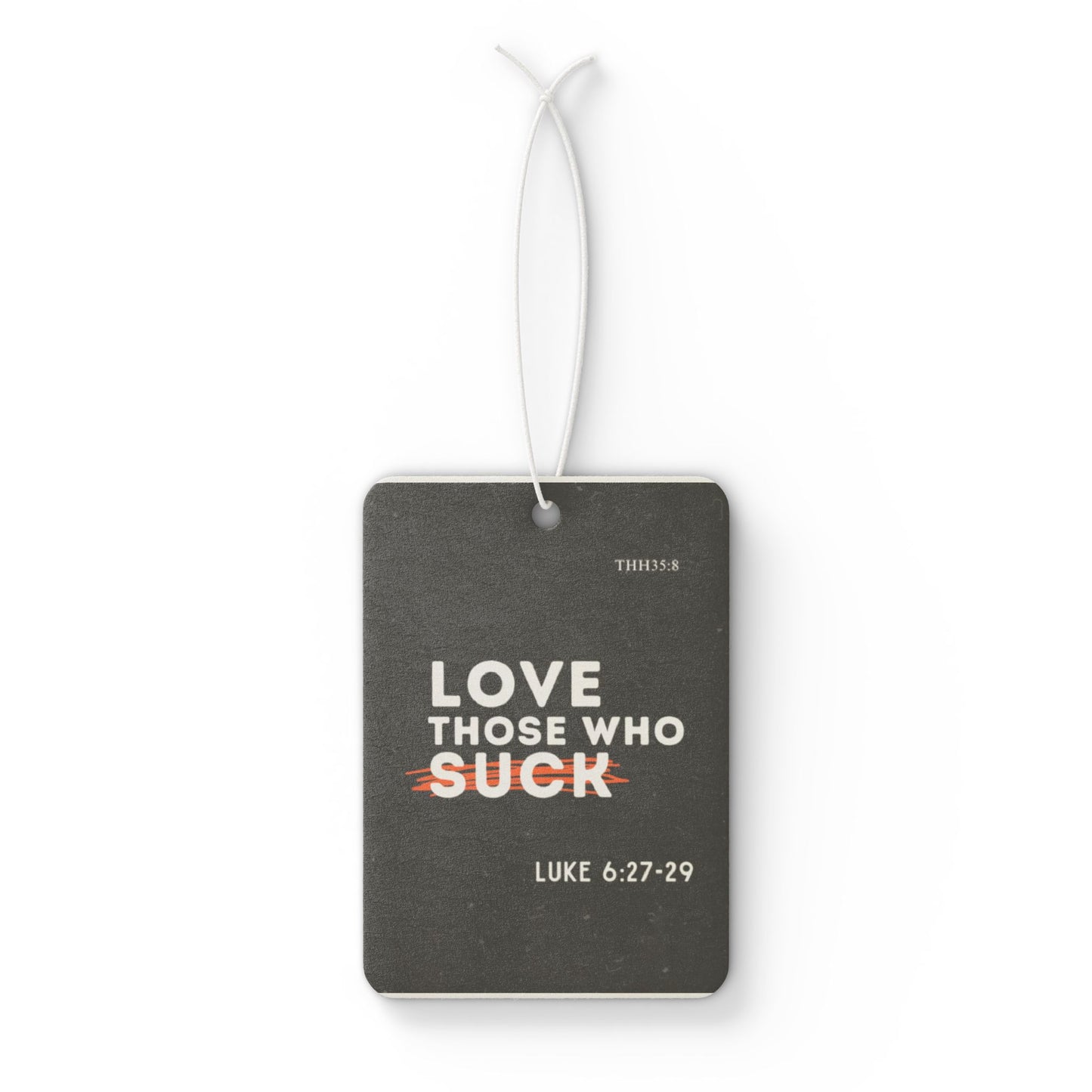 Inspirational Car Air Freshener - "Love Those Who Suck" - Motivational Gift, Home Decor, Car Decor, Unique Gift Idea, Spiritual Reminder
