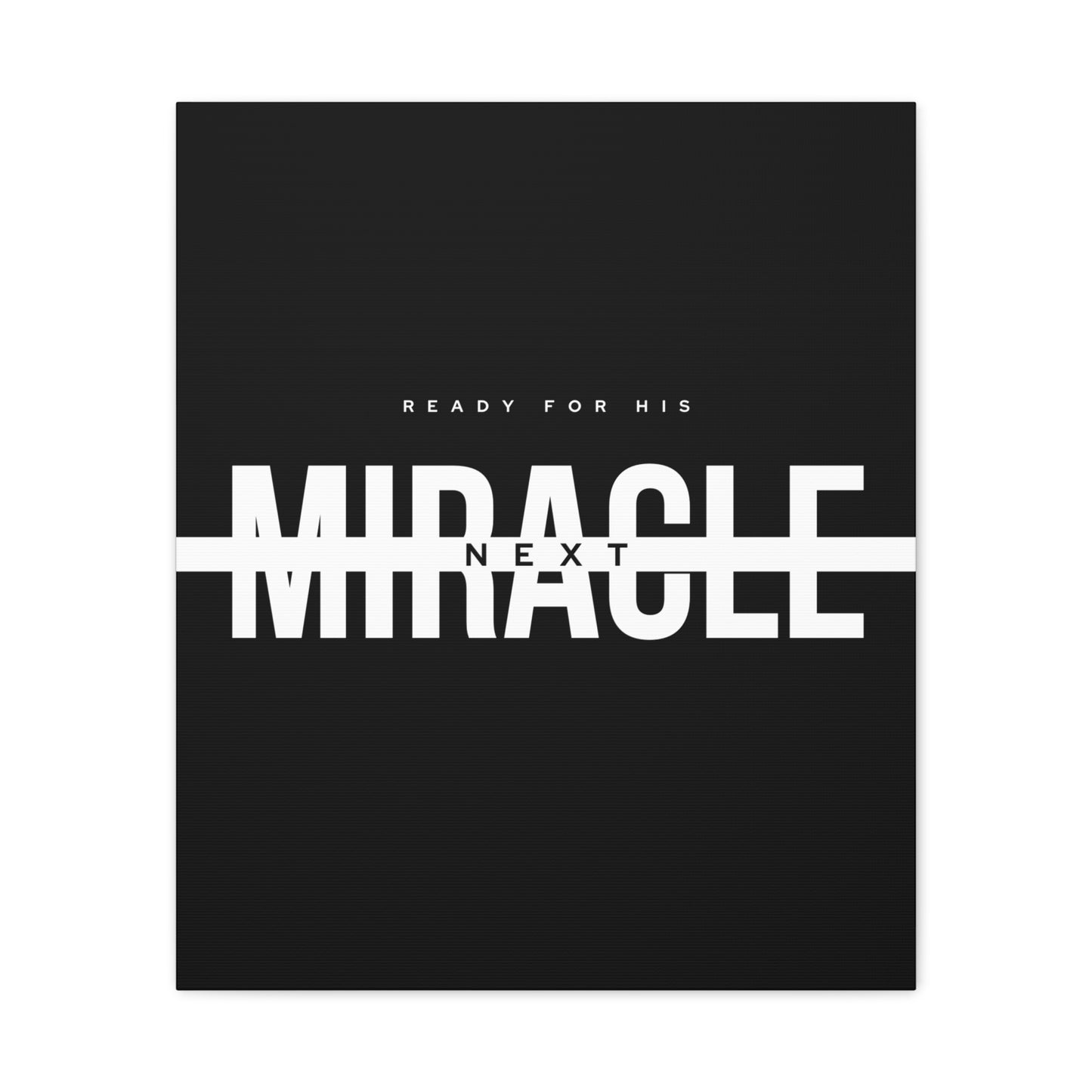 Inspirational Wall Art Canvas, Motivational Home Decor, Ready for His Miracle, Modern Black and White Design, Gift for Faith and Hope