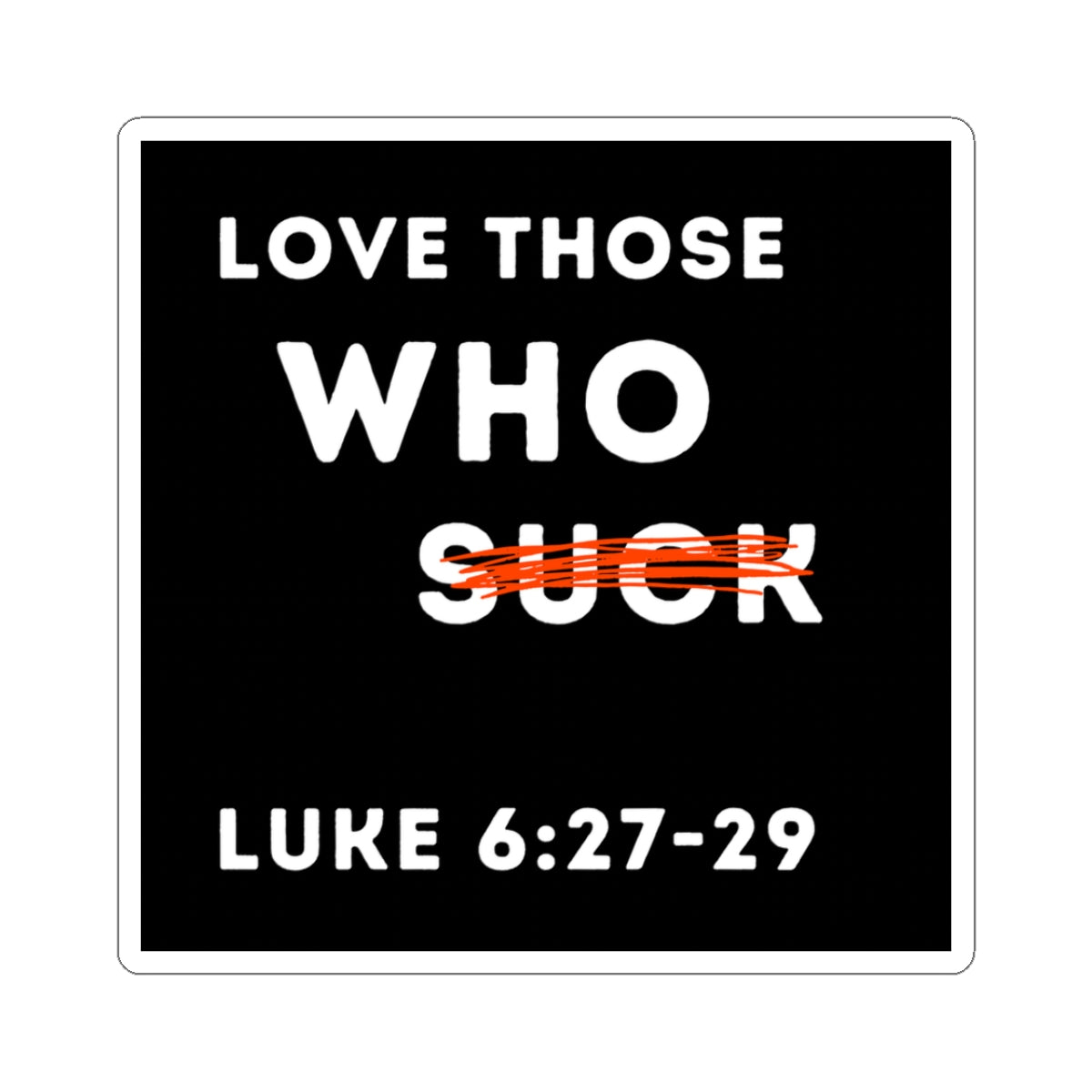 Kiss-Cut Sticker Set - Love Those Who Suck, Humorous Vinyl Decals, Laptop Stickers, Gift for Friends, Inspirational Decor