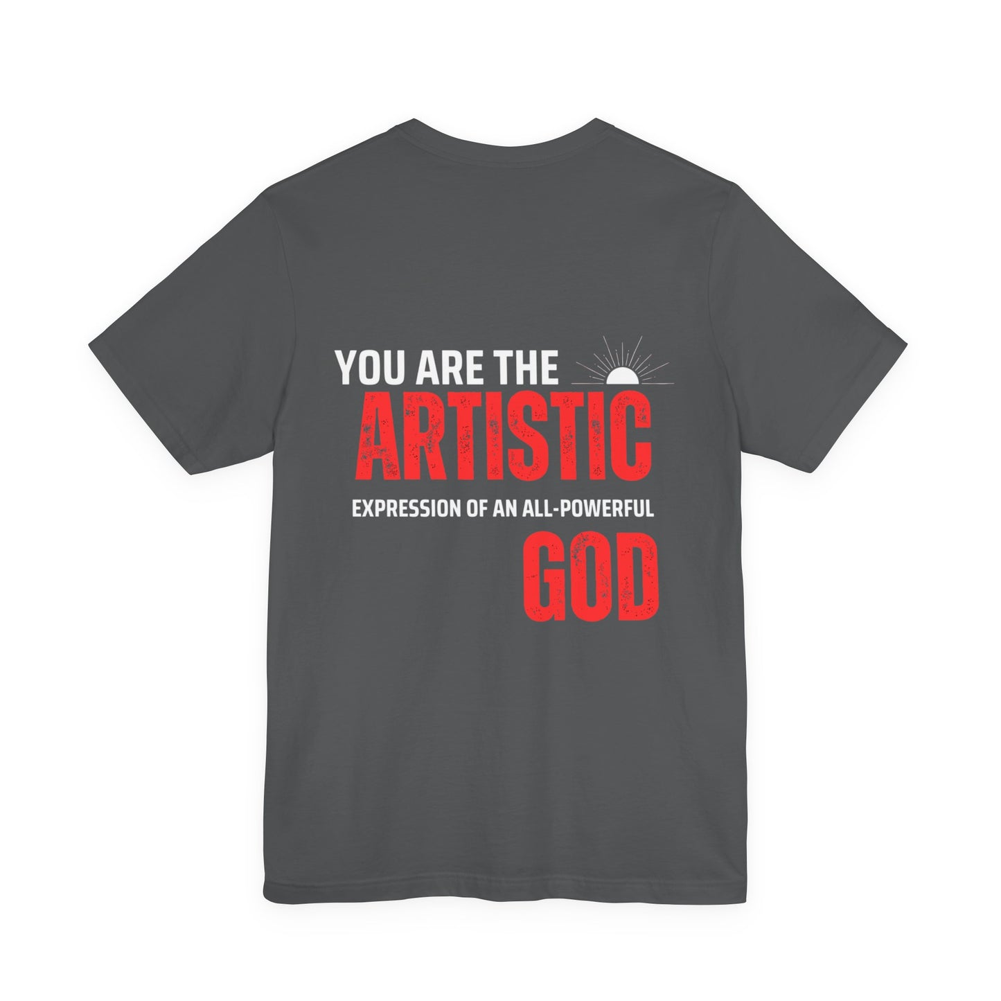 Artistic God Quote Tee, Unisex T-Shirt, Inspirational Gift, Casual Wear, Everyday Style, Motivational Apparel