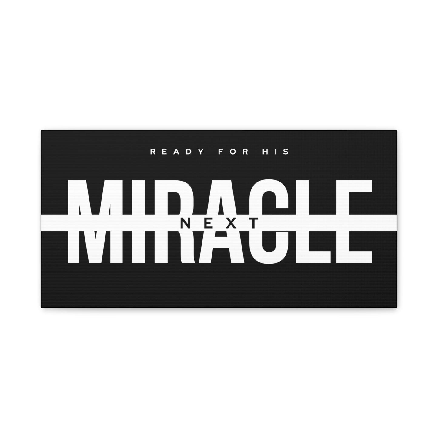 Inspirational Wall Art Canvas, Motivational Home Decor, Ready for His Miracle, Modern Black and White Design, Gift for Faith and Hope