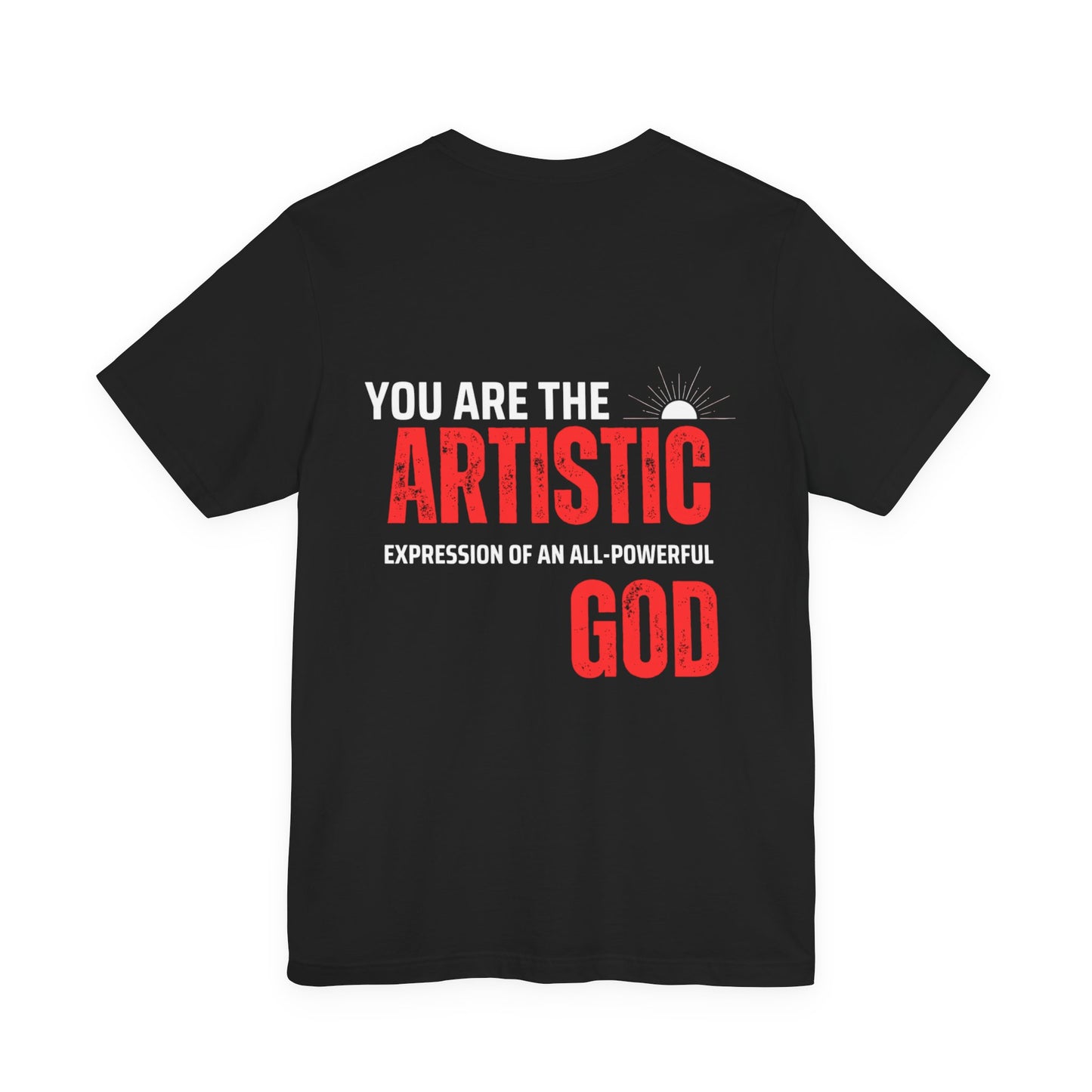 Artistic God Quote Tee, Unisex T-Shirt, Inspirational Gift, Casual Wear, Everyday Style, Motivational Apparel