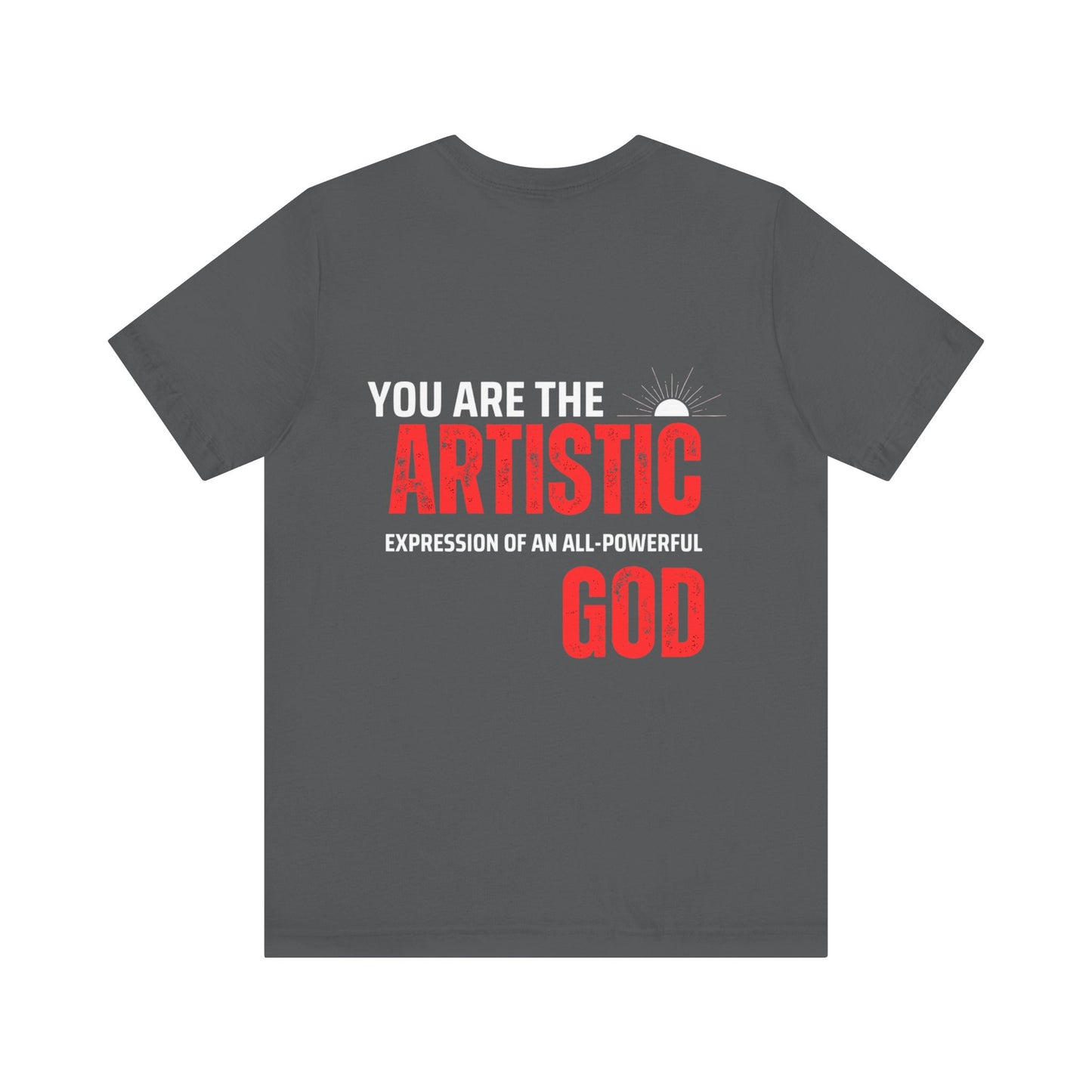 Artistic God Quote Tee, Unisex T-Shirt, Inspirational Gift, Casual Wear, Everyday Style, Motivational Apparel