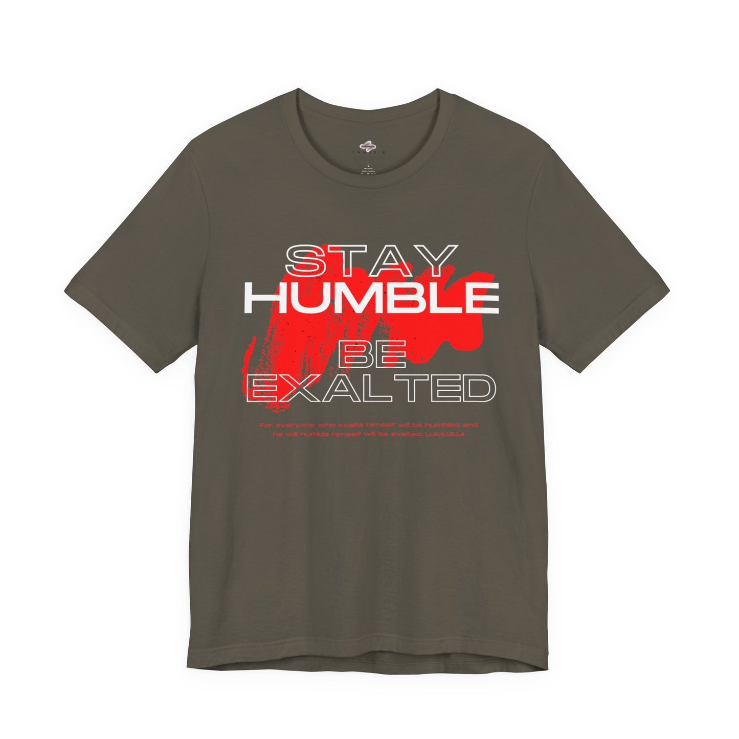 Inspirational Graphic Tee: Stay Humble, Be Exalted, Uplifting Shirt, Motivational T-Shirt, Gift for Him and Her, Everyday Wear
